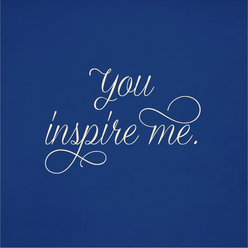 You Inspire Me